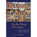 In the Days of Caesar: Pentecostalism and Political Theology