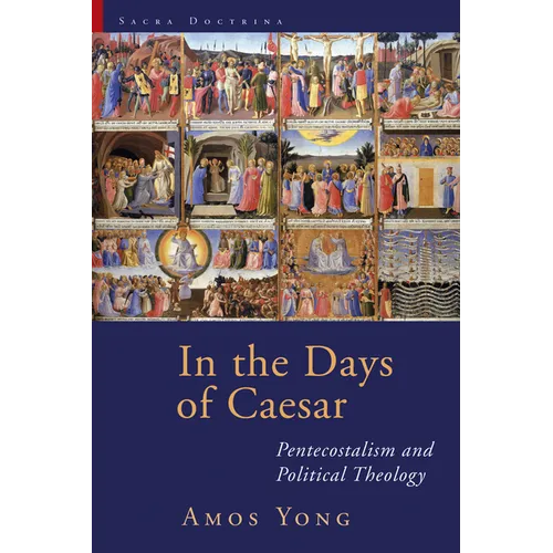 In the Days of Caesar: Pentecostalism and Political Theology