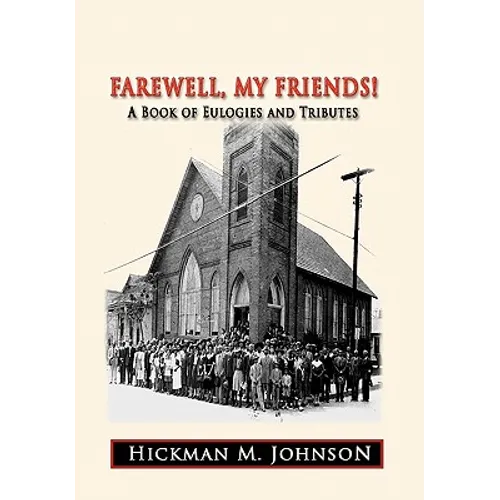 Farewell, My Friends!: A Book of Eulogies and Tributes