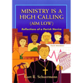 Ministry Is a High Calling (Aim Low): Reflections of a Parish Novice