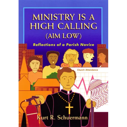 Ministry Is a High Calling (Aim Low): Reflections of a Parish Novice