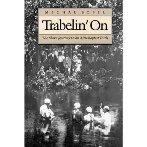 Trabelin' on: The Slave Journey to an Afro-Baptist Faith. Abridged Paperback