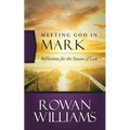 Meeting God in Mark: Reflections for the Season of Lent