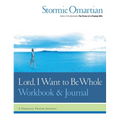 Lord, I Want to Be Whole Workbook and Journal: A Personal Prayer Journey