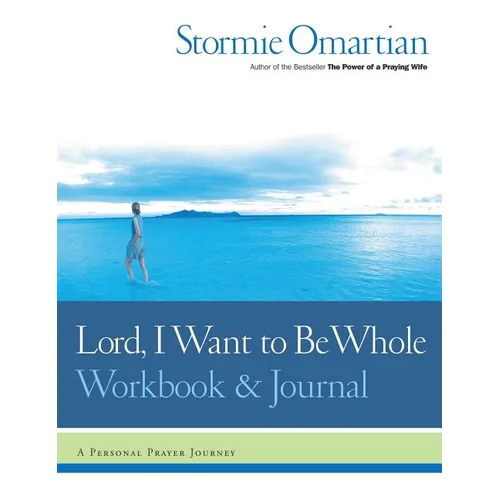 Lord, I Want to Be Whole Workbook and Journal: A Personal Prayer Journey