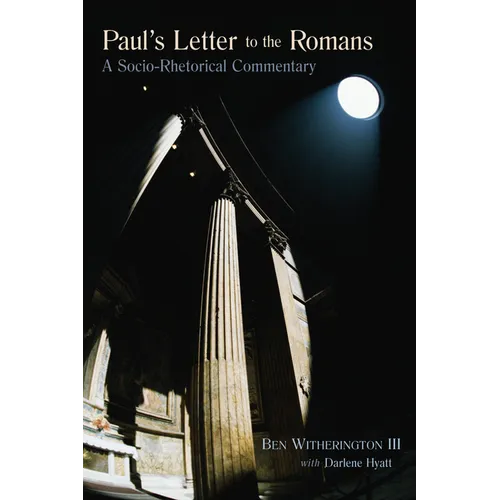 Paul's Letter to the Romans: A Socio-Rhetorical Commentary