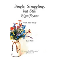 Single, Struggling, but Still Significant: With Bible Study