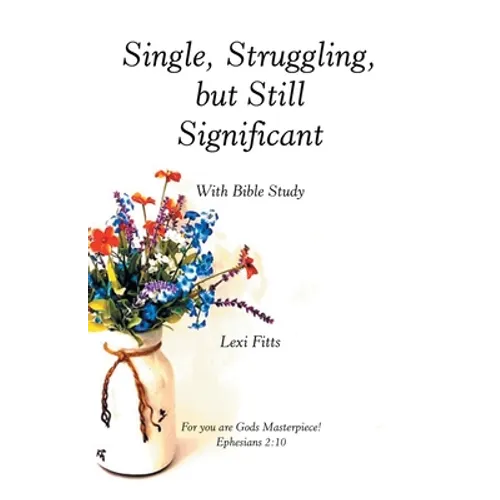 Single, Struggling, but Still Significant: With Bible Study