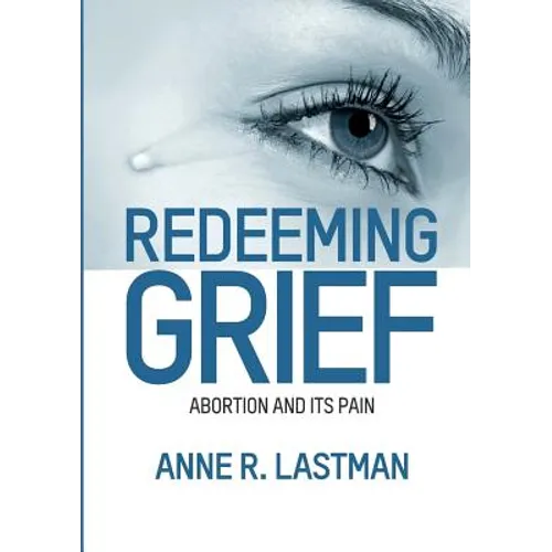 Redeeming Grief. Abortion and Its Pain