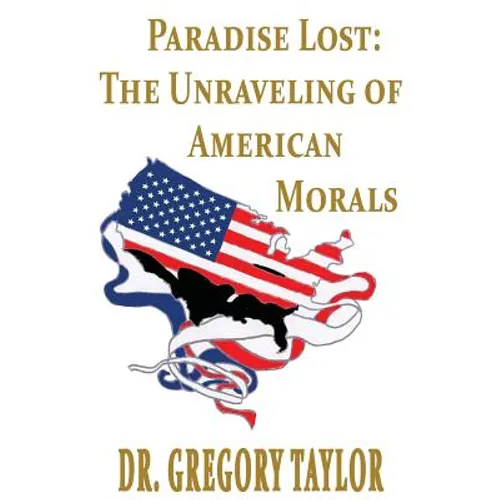 Paradise Lost: The Unraveling of American Morals