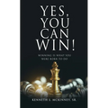 Yes, You Can Win!: Winning Is What You Were Born To Do