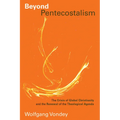 Beyond Pentecostalism: The Crisis of Global Christianity and the Renewal of the Theological Agenda