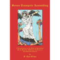 Seven Trumpets Asounding: A Commentary on the Book of Revelation In the Historic, Orthodox Tradition Of the Christian Church