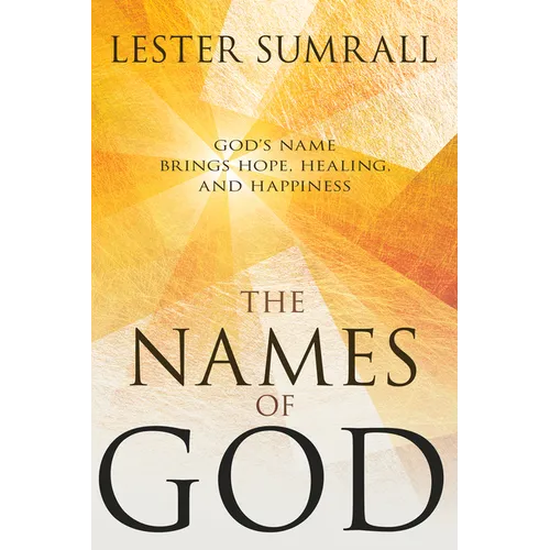 The Names of God: God's Name Brings Hope, Healing, and Happiness