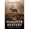 The Passover Mystery: How the Cross Creates a New Human