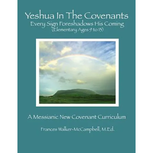 Yeshua In The Covenants: Every Sign Foreshadows His Coming