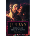 Judas: Betrayer or Friend of Jesus
