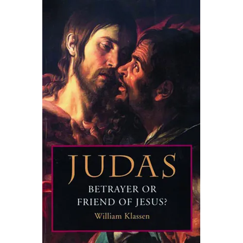 Judas: Betrayer or Friend of Jesus