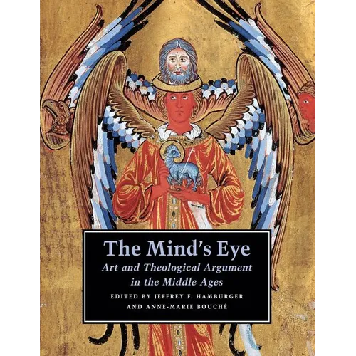 The Mind's Eye: Art and Theological Argument in the Middle Ages