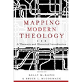 Mapping Modern Theology: A Thematic and Historical Introduction