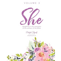 She: Delighting In The Examples Of The Women Of the Bible - Vol. 3