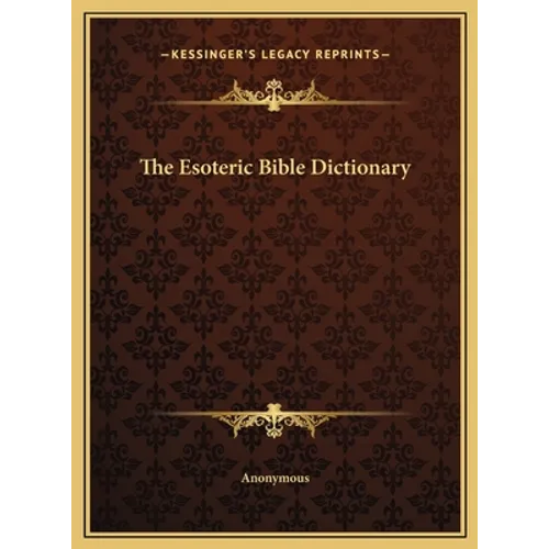 The Esoteric Bible Dictionary