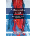 A Reasonable Belief: Why God and Faith Make Sense