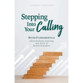 Stepping Into Your Calling: Seven Fundamentals Which Facilitate Attaining New Levels of Destiny & Purpose