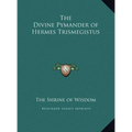 The Divine Pymander of Hermes Trismegistus