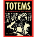 Totems: The Transformative Power of Your Personal Animal Totem