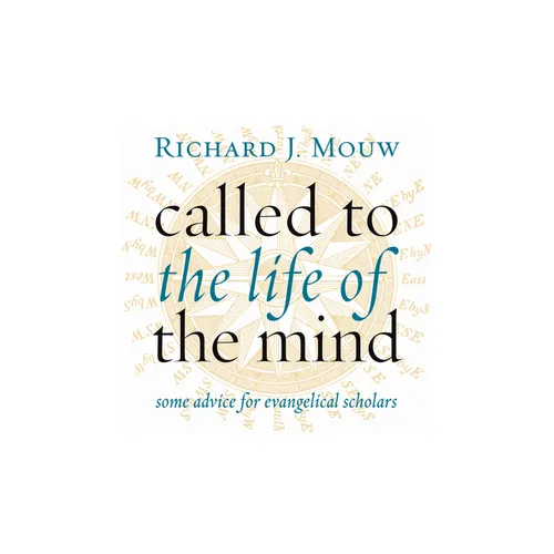 Called to the Life of the Mind: Some Advice for Evangelical Scholars
