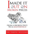 I Made It Out On Broken Pieces: From A Broken Piece To A Masterpiece