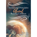 Stories and Principles About Raising Children