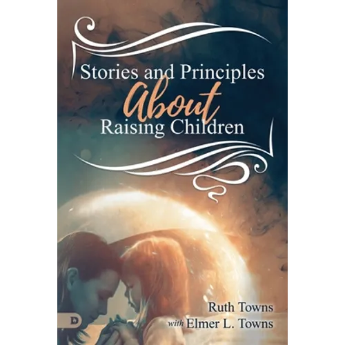 Stories and Principles About Raising Children
