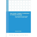 Early Arabic Christian Contributions to Trinitarian Theology the Development of the Doctrine of the Trinity in an Islamic Milieu