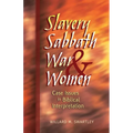 Slavery, Sabbath, War & Women: Case Issues in Biblical Interpretation