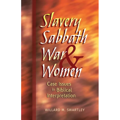 Slavery, Sabbath, War & Women: Case Issues in Biblical Interpretation