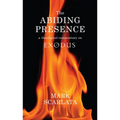 The Abiding Presence: A Theological Commentary on Exodus