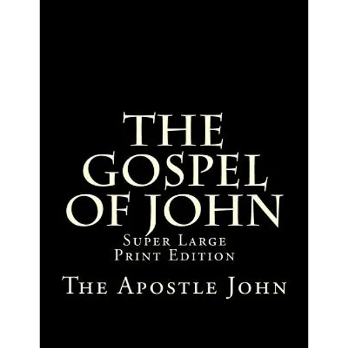 The Gospel of John: Super Large Print Edition