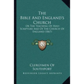 The Bible And England's Church: Or The Teaching Of Holy Scripture And Of The Church Of England (1867)