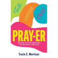 Pray-Er: Talk, Listen, Obey: Starting and Strengthening Conversations with God
