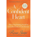 A Confident Heart: How to Stop Doubting Yourself & Live in the Security of God's Promises