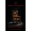 God & Capital Punishment: A Scriptural Perspective of Capital Punishment