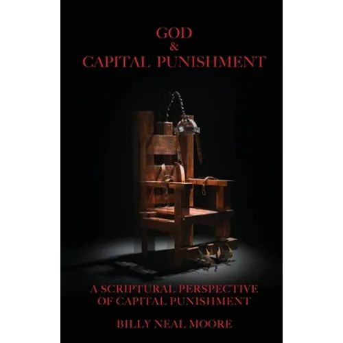 God & Capital Punishment: A Scriptural Perspective of Capital Punishment