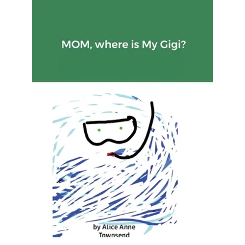 MOM, where is My Gigi?