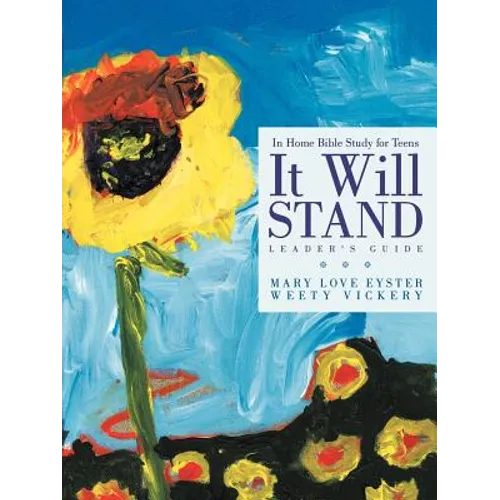 It Will Stand: Leader's Guide: In Home Bible Study for Teens
