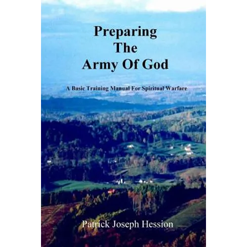 PREPARING THE ARMY OF GOD - A Basic Training Manual For Spiritual Warfare