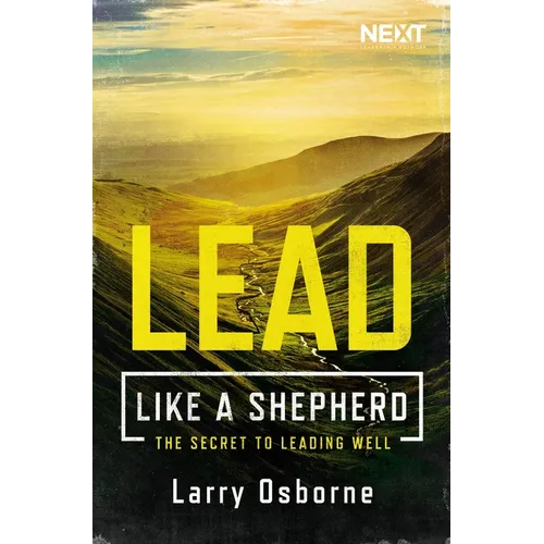 Lead Like a Shepherd: The Secret to Leading Well