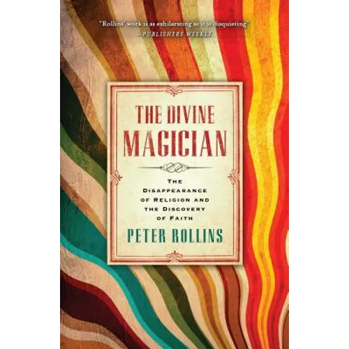 The Divine Magician: The Disappearance of Religion and the Discovery of Faith
