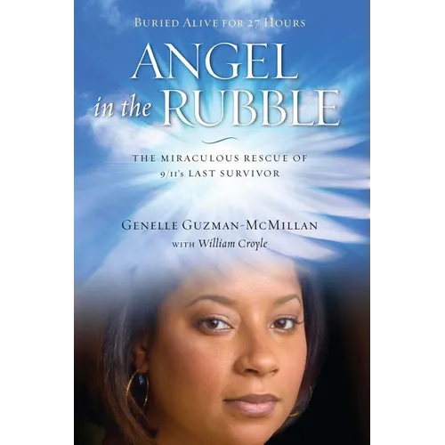 Angel in the Rubble: The Miraculous Rescue of 9/11's Last Survivor